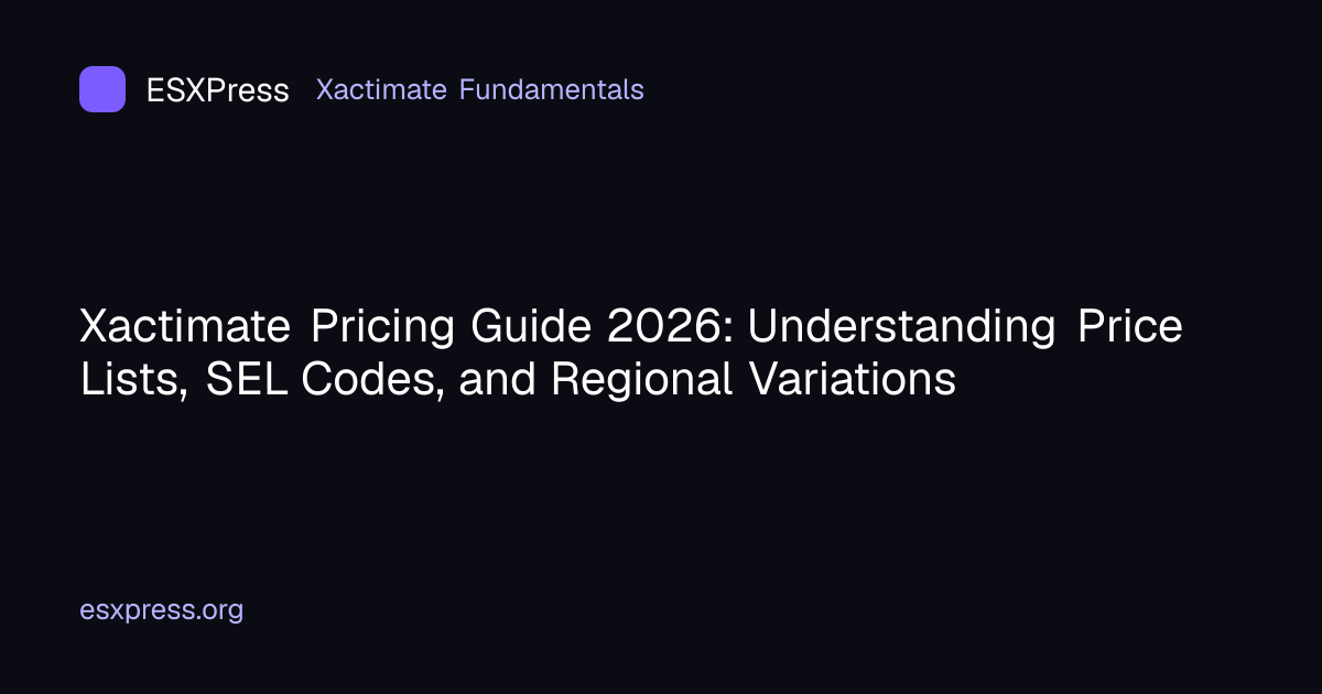 Xactimate Pricing Guide 2026: Price Lists, SEL Codes by Region